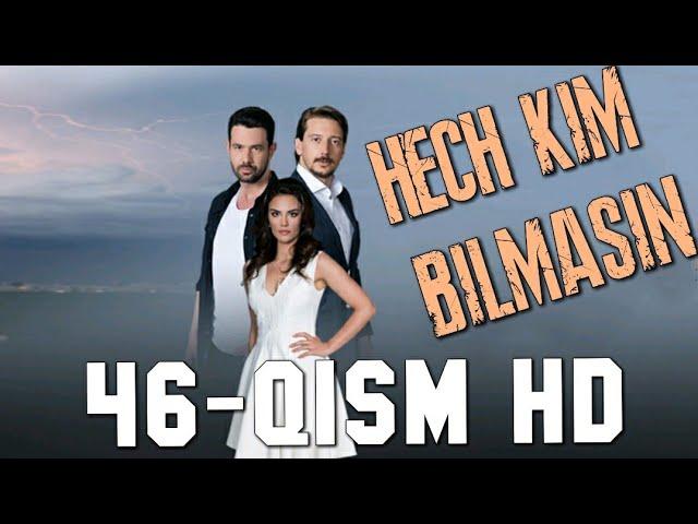 Hech kim bilmasin 46 qism Uzbek tilida / Хеч Ким билмасин 46 кисм узбек тилида