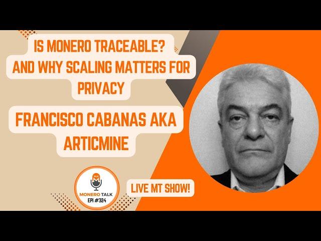 Is Monero traceable? And why scaling matters for privacy w/ Francisco Cabanas (ArticMine) | EPI 324