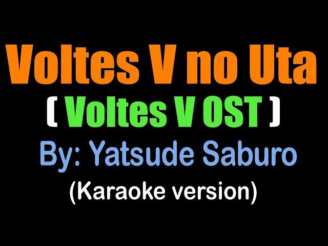 Voltes V - Yatsude Saburo (karaoke version) "Voltes V no Uta"