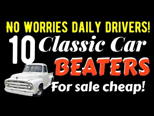 TEN CLASSIC CAR DAILY DRIVER BEATERS FOR SALE CHEAP HERE IN THIS VIDEO! LOW PRICED!