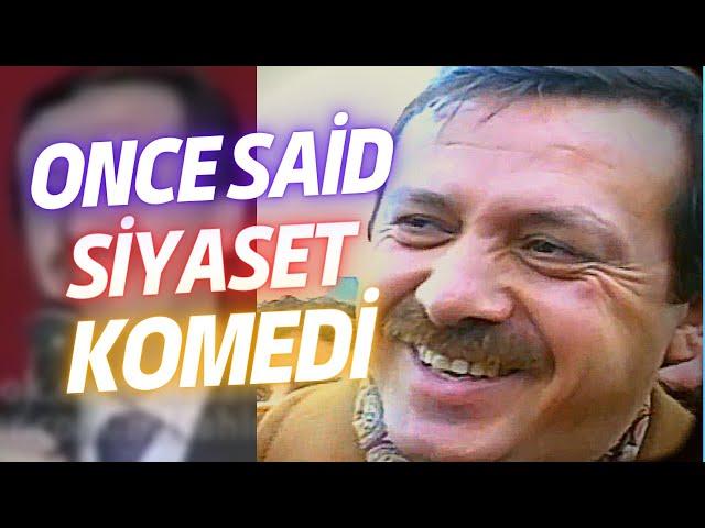 SİYASET KOMEDİ ONCE SAİD