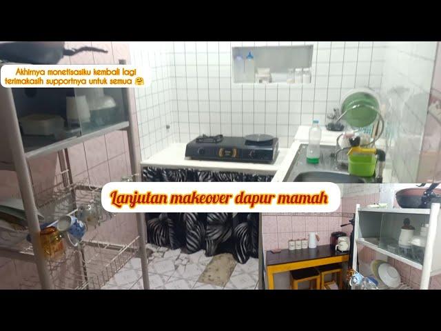 lanjutan makeover dapur mamah || monetisasi sudah kembali