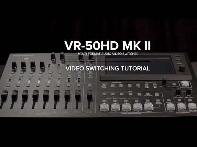 Video Switching with the Roland VR-50HD MKII Multi-format AV Mixer