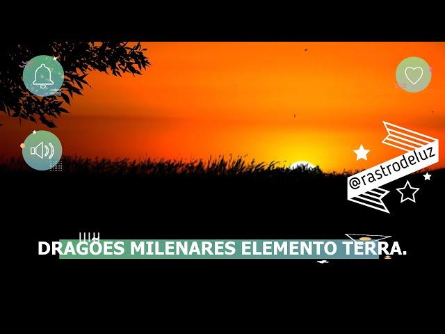 DRAGÕES MILENARES ELEMENTO TERRA @rastrodeluz