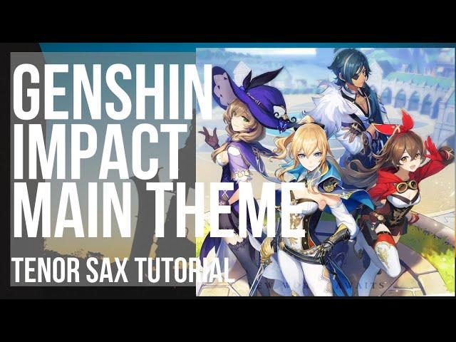How to play Genshin Impact Main Theme by Yu Peng Chen on Tenor Sax (Tutorial)