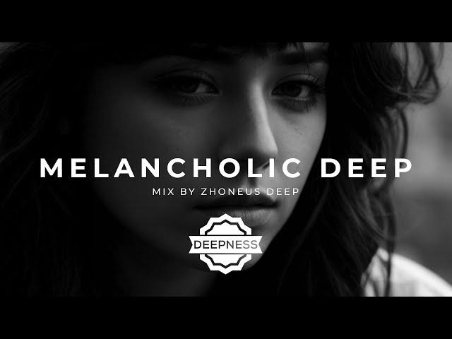 Melancholic Deepness & Deep House Mix #6 | December 2023 by Zhoneus Deep