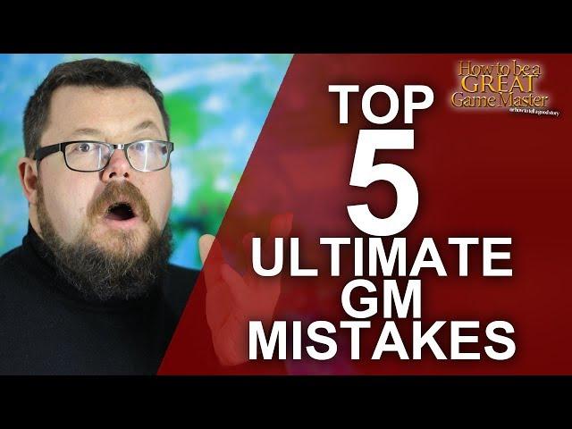 Top 5 Ultimate GM Mistakes  -  Game Master Tips