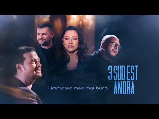 3 Sud Est & Andra - Jumatatea Mea Mai Buna (Official Video)