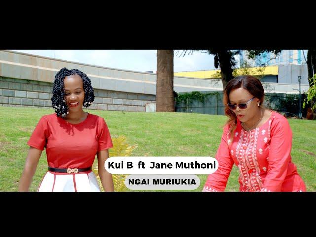 Kui B ft Jane Muthoni - Ngai Muriukia (Official Video) Sms 'Skiza 5969649' To 811