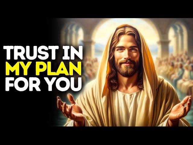 Trust in My Plan for You | God Says | God Message Today | Gods Message Now | God Message | God Say