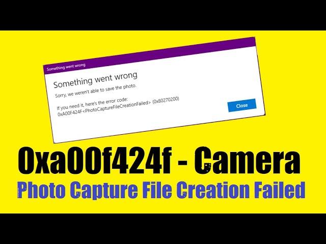 0xA00f424f Photo Capture File Creation Failed - PhotoCaptureFileCreationFailed Windows 11 / 10