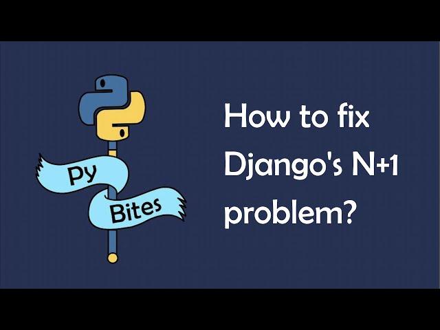 Optimizing Django Queries: How to Solve the N+1 Problem with select_related()