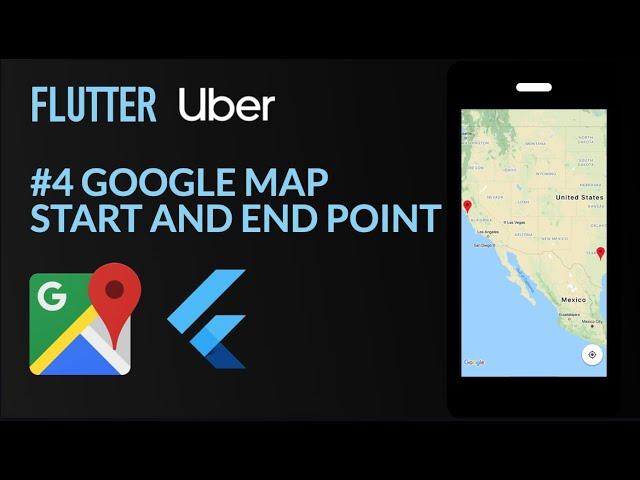 Flutter Uber 4/6 | Google Map and Start and End Marker