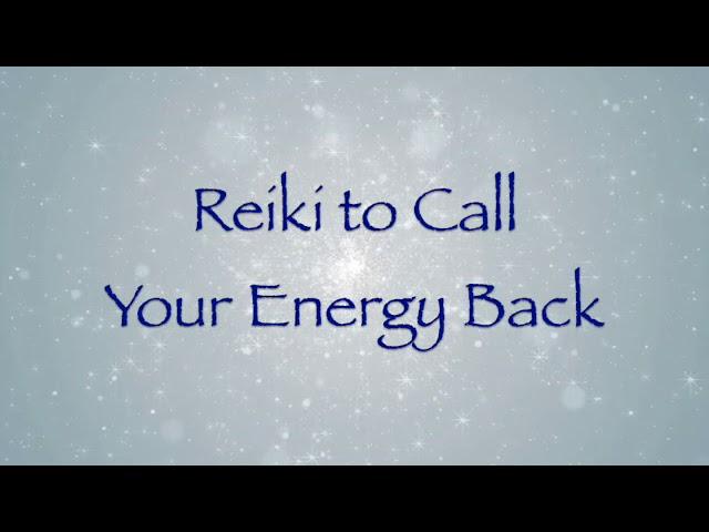 Reiki to Call Your Energy Back