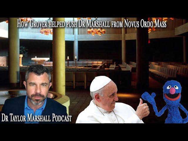 How Grover helped push Dr Marshall from Novus Ordo Mass