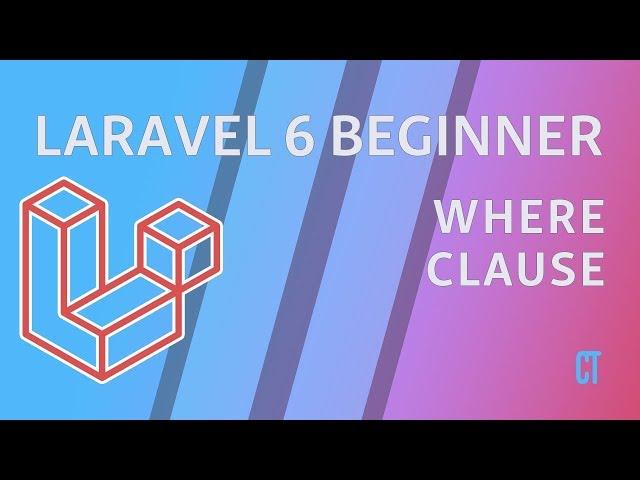 Laravel 6 Beginner - e12 - MySQL Where Clause with Eloquent