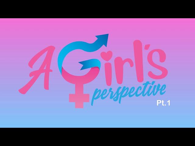 A girl's perspective Part 1 - Trailer