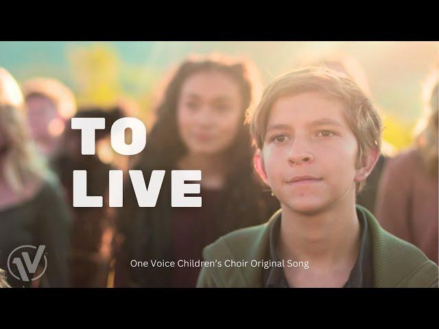 To Live | One Voice Children's Choir Official Video