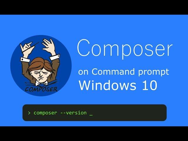 PHP Composer globally on Command Prompt Windows 10