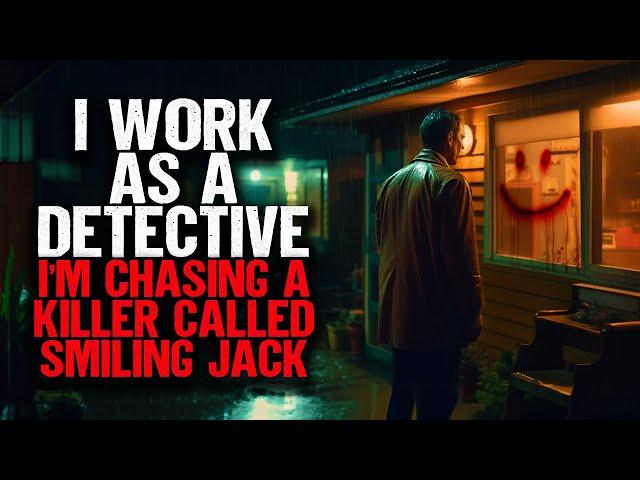 I Work As A Detective. I'm Chasing A KILLER Called Smiling Jack.