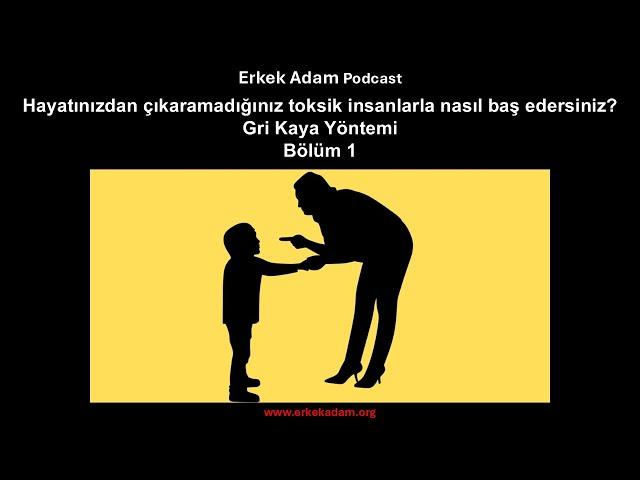 Hayatınızdan çıkaramadığınız toksik insanlarla nasıl baş edersiniz? - Gri Kaya Yöntemi Bölüm 1