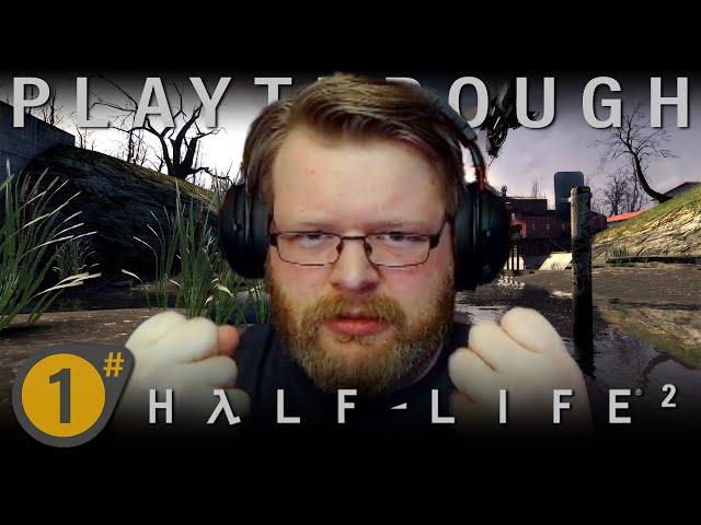 Eric Plays: Half-Life 2 (Blind Playthrough) #1