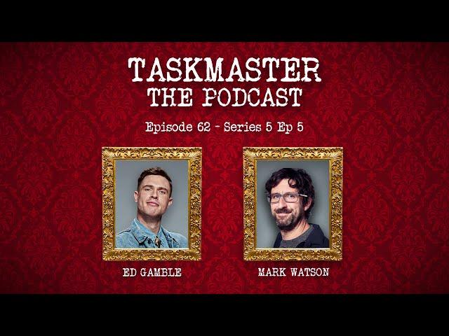 Ep 62. Mark Watson - S5 Ep.5 | Taskmaster The Podcast