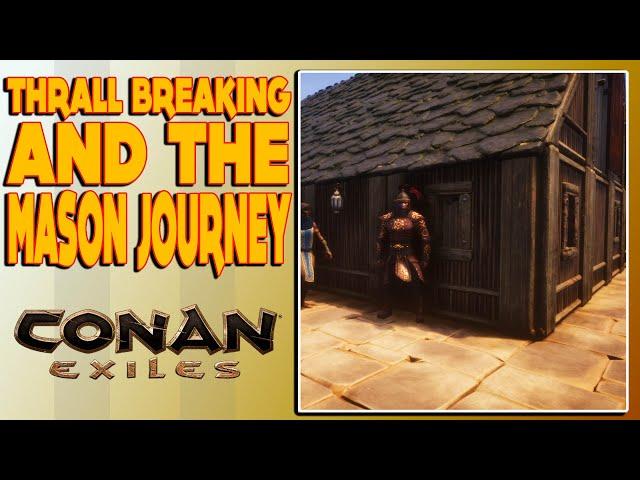 Conan Exiles - THRALL BREAKING/BECOMING A MASON!!!! #conanexiles