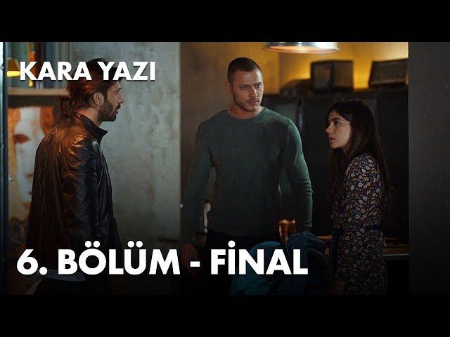 Kara Yazı 6. Bölüm Final - Full Bölüm