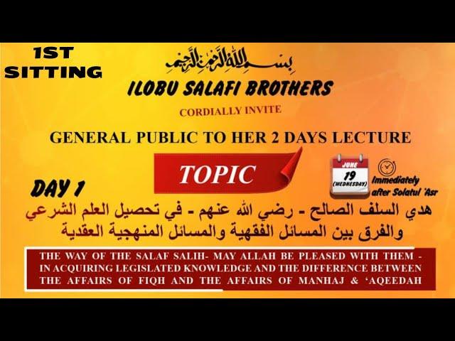 THE WAY OF THE SALAF SOLIH رَضِيَ اللَّهُ عَنْهُمْ IN AQUIRING LEGISLATED KNOWLEDGE....{1ST SITTING}