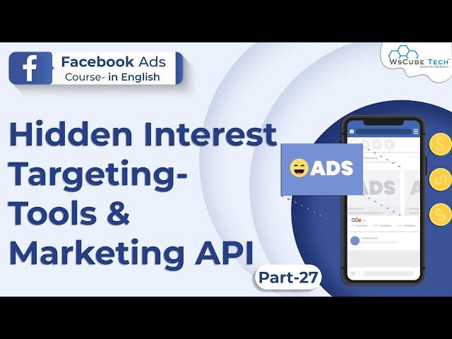 Facebook Ads Course - Audience & Targeting- Hidden Interest Targeting- Tools & Marketing API-Hack 2