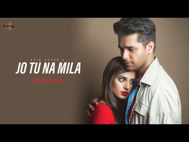 Asim Azhar - Jo Tu Na Mila (LoFi Flip) | Kyu Diya Dard Hume, Hum Aaj Talak Na Samjhe