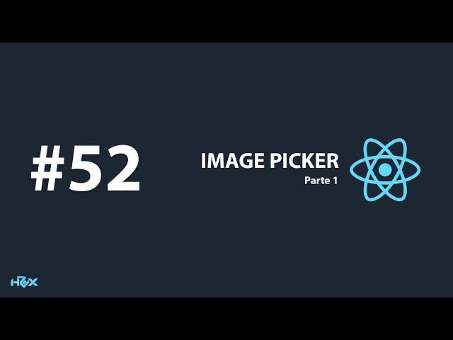 Curso de React Native desde Cero - Capitulo 52 Image Picker (parte 1)