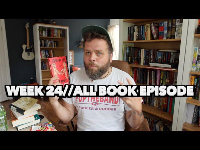 Week 24 Of Books Being Sick. LOTS of books to chat about!