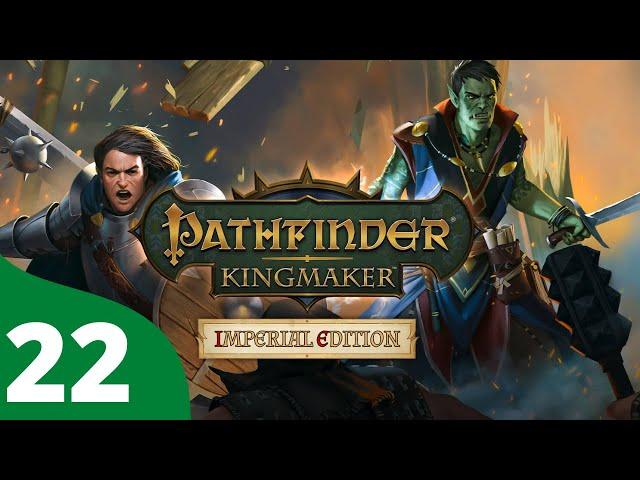 DM Wyvern Plays Pathfinder: Kingmaker (Imperial Edition) - Episode 22