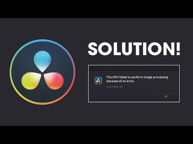 How to fix Davinci Resolve Error Code -59 The GPU failed to perform image processing.