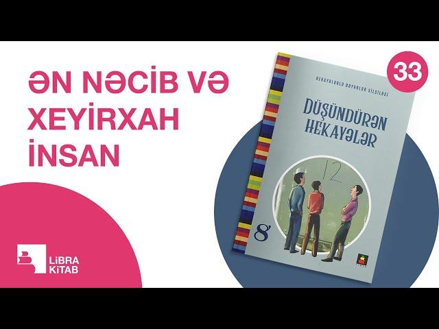 33. Ən nəcib və xeyirxah insan - Düşündürən hekayələr