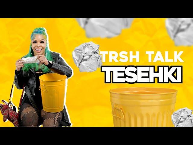 Tesehki Talks Eating Roach Legs, Fighting With Chrisean on TV and More With A Trash Can! | TRSH Talk