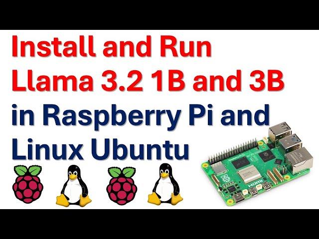 How to install and Run Llama 3.2 1B and 3B LLMs on Raspberry Pi and Linux Ubuntu