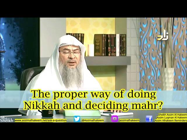 The proper way of doing Nikah (Marriage) and deciding the Mahr - Sheikh Assim Al Hakeem