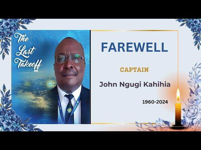 The Last take off || Burial service of Captain John Ngugi Kahihia