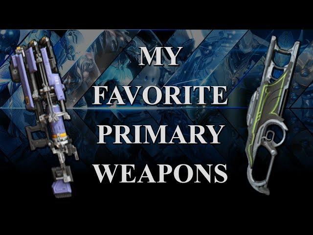Warframe - My Favorite Primary Weapons (2018)