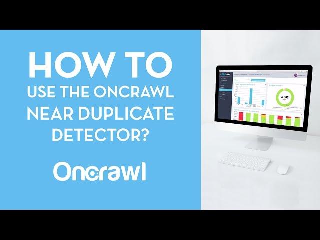 How to use Oncrawl Near Duplicates Detector?