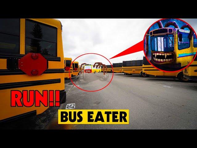 IF YOU SEE THE BUS EATER IN REAL LIFE, RUN!!