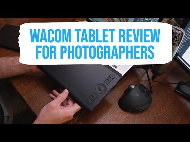 Wacom Tablet Review for Photographers