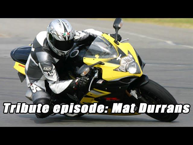 This episode pays tribute to the professional (and not so professional) life of Mat Durrans.