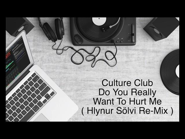 Culture Club - Do You Really Want To Hurt Me ( Hlynur Sölvi Re-Mix )