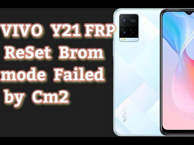 VIVO Y21 FRP RESET  Brom Mode failed android 12 By CM2 CM2MT2