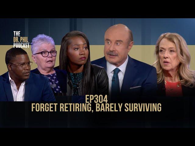 Forget Retiring, Barely Surviving | EP304 | The Dr. Phil Podcast