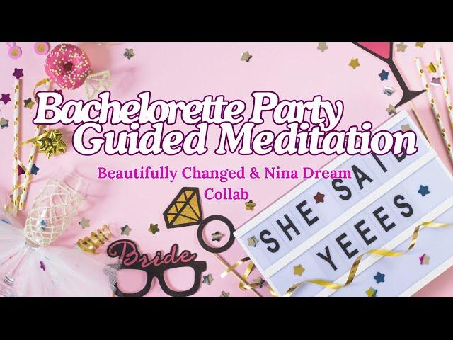 Bachelorette Party Meditation | Guided | Femme | MtF | Collaboration with Nina Dream